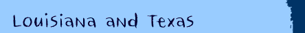 Louisiana and Texas